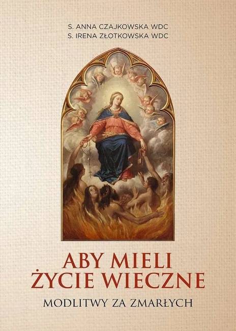 Aby mieli życie wieczne. Modlitwy za zmarłych