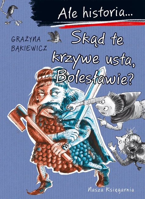 Ale historia... Skąd te krzywe usta, Bolesławie?