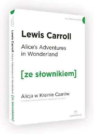 Alice's Adventures in Wonderland / Alicja w krainie czarów z podręcznym słownikiem angielsko-polskim Poziom A2/B1 (dodruk 2021)