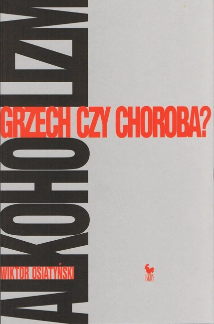 Alkoholizm. Grzech czy choroba? wyd. 2