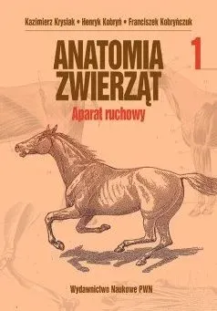 Anatomia zwierząt. Tom 1. Aparat ruchowy