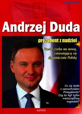 Andrzej Duda. Prezydent z nadziei w.2016