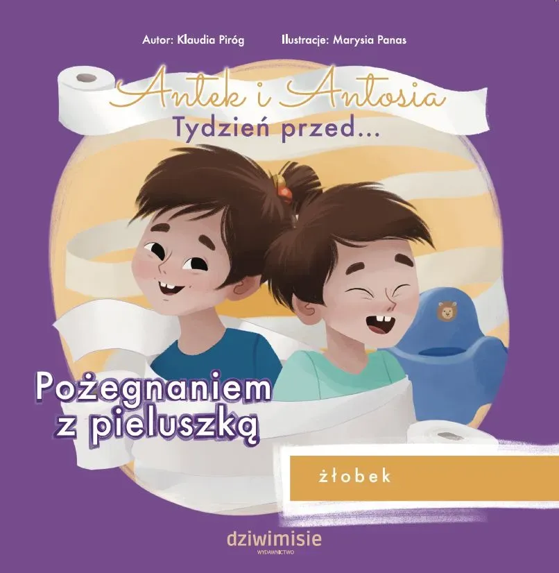 Antek i Antosia. Tydzień przed… Pożegnaniem z pieluszką