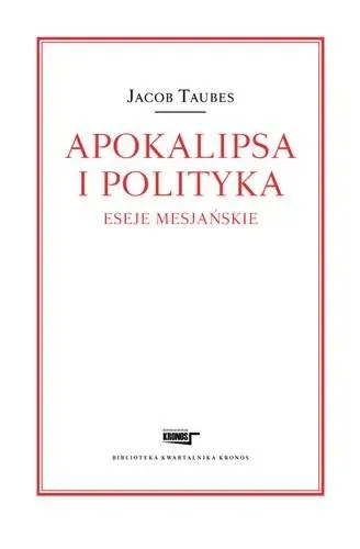 Apokalipsa i polityka. Eseje mesjańskie