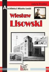 Architekci miasta Łodzi  Wiesław Lisowski