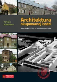 Architektura okupowanej Łodzi. Niemieckie plany...