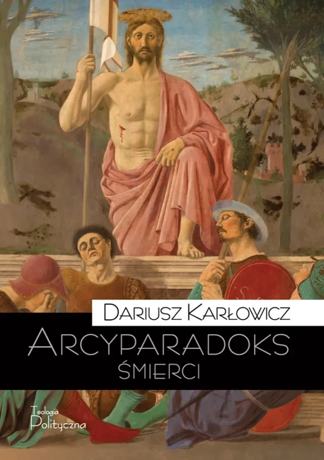 Arcyparadoks śmierci. Męczeństwo jako kategoria filozoficzna – pytanie o dowodową wartość śmierci