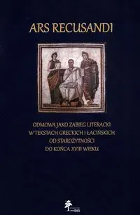 Ars Recusandi Odmowa jako zabieg literacki w tekstach greckich i łacińskich