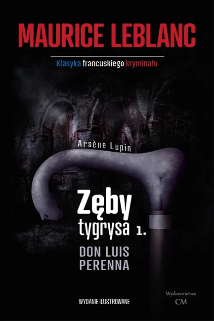 Arsene Lupin - Zęby tygrysa, część 1. Don Luis Perenna