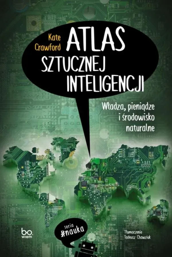 Atlas sztucznej inteligencji. Władza, pieniądze i środowisko naturalne