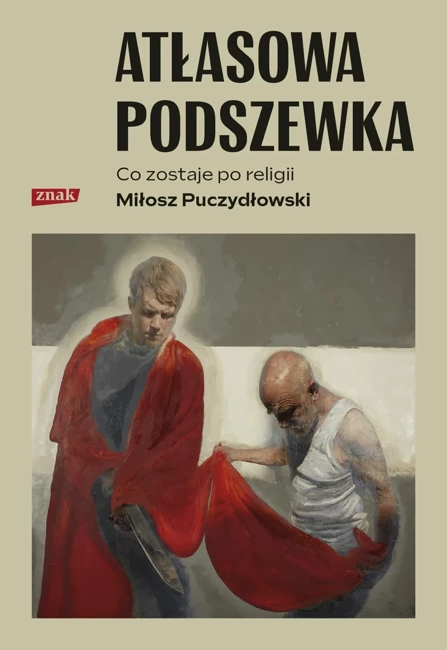 Atłasowa podszewka. Co nam zostaje po religii