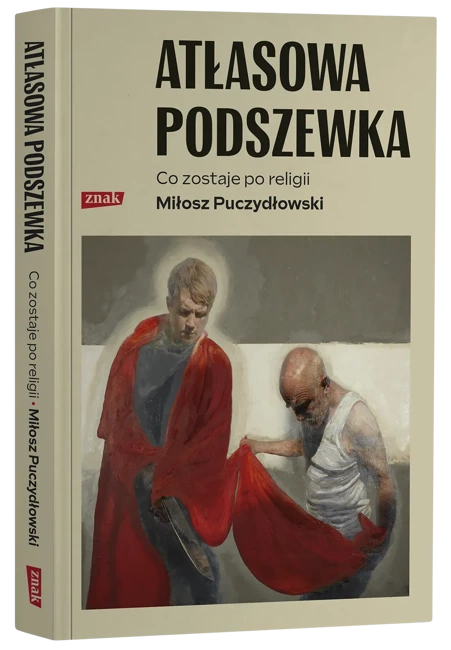 Atłasowa podszewka. Co nam zostaje po religii