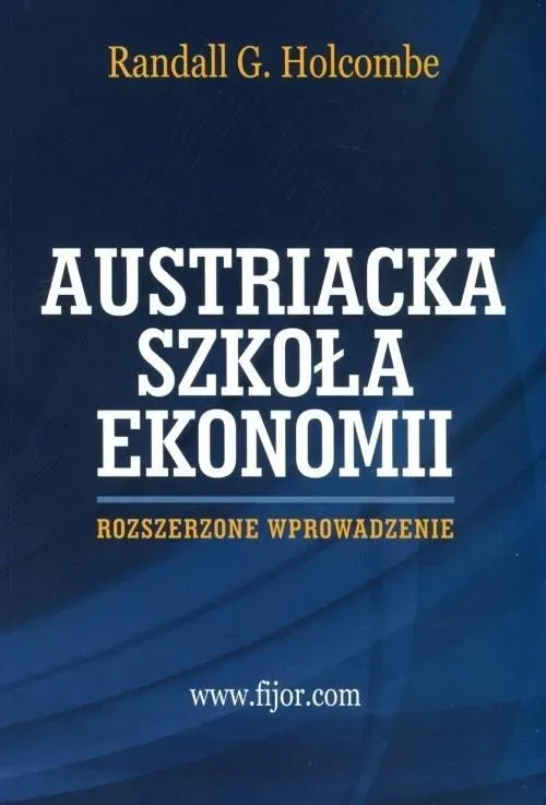 Austriacka szkoła ekonomii. Rozszerzone wprowadzenie