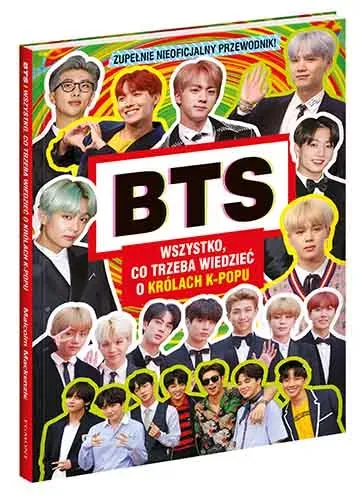 BTS. Wszystko, co trzeba wiedzieć o królach K-POPU. Zupełnie nieoficjalny przewodnik