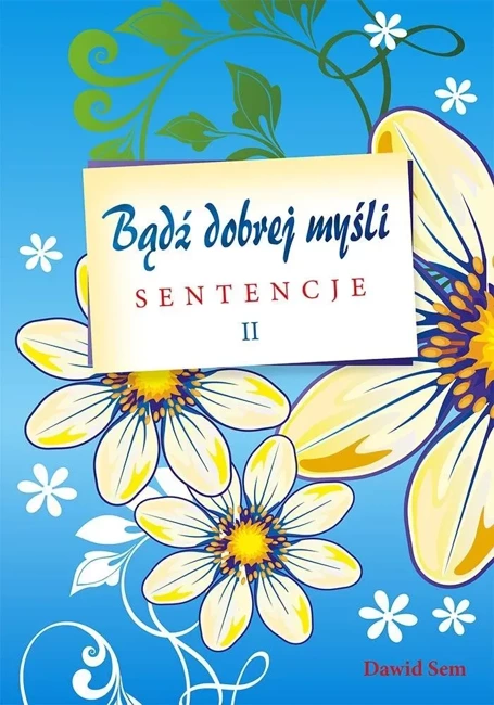 Bądź dobrej myśli cz.II - sentencje