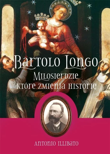 Bartolo Longo. Miłosierdzie, które zmienia...