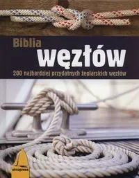 Biblia węzłów. 200 najbardziej przydatnych żeglarskich węzłów (wyd.3/2021)