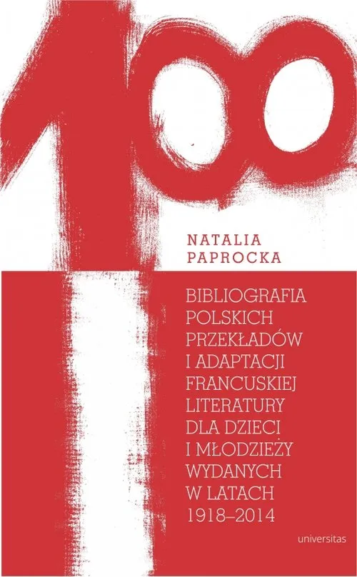 Bibliografia polskich przekładów i adaptacji francuskiej literatury dla dzieci i młodzieży wydanych w latach 1918–2014