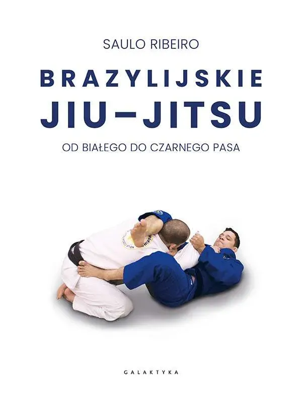 Brazylijskie Jiu-Jitsu. Od białego do czarnego pasa