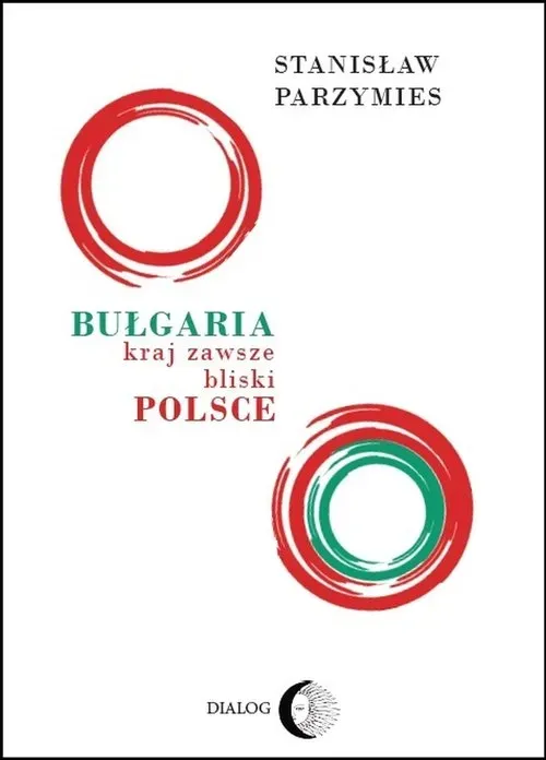 Bułgaria - kraj zawsze bliski Polsce