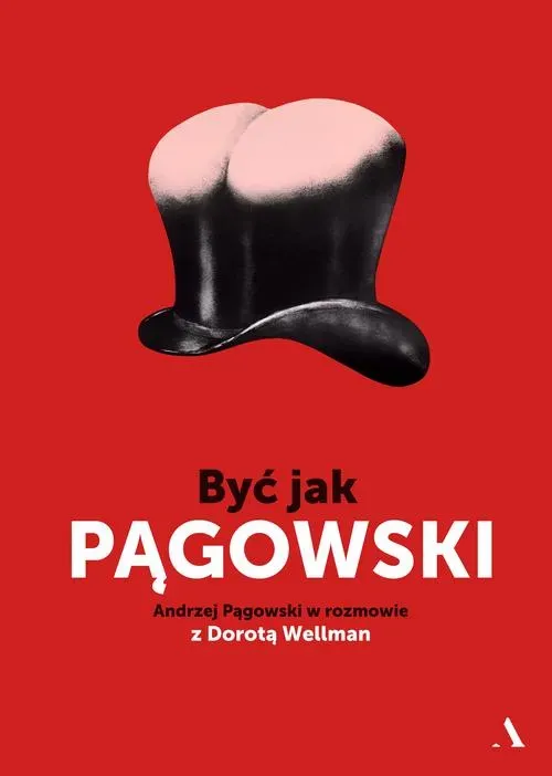 Być jak Pągowski. Andrzej Pągowski w rozmowie z Dorotą Wellman