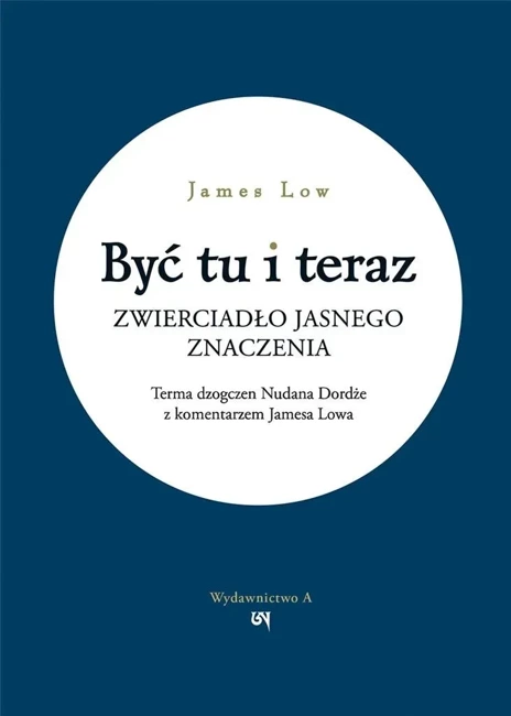 Być tu i teraz. Zwierciadło jasnego znaczenia