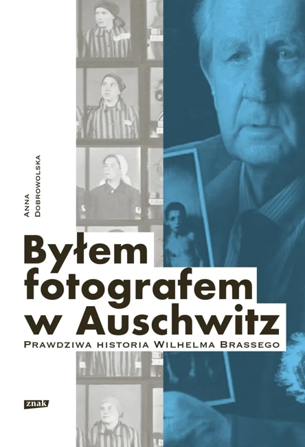 Byłem fotografem w Auschwitz. Prawdziwa historia Wilhelma Brassego wyd. 2022