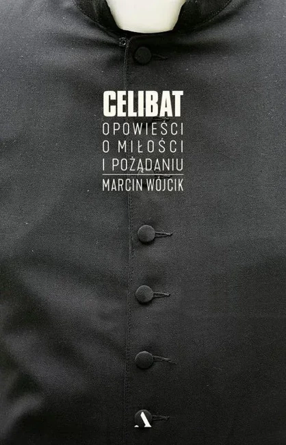 Celibat. Opowieści o miłości i pożądaniu (dodruk 2017)