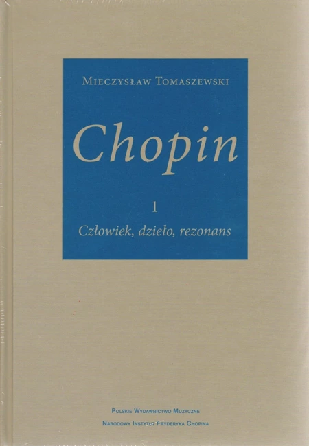 Chopin. Człowiek, dzieło, rezonans