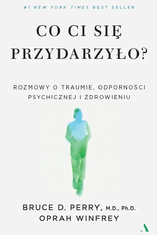 Co ci się przydarzyło? Rozmowy o traumie, odporności psychicznej i zdrowieniu