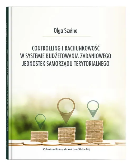 Controlling i rachunkowość w systemie budżetowania zadaniowego jednostek samorządu terytorialnego