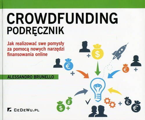 Crowdfunding - Podręcznik. Jak Realizować Swe Pom