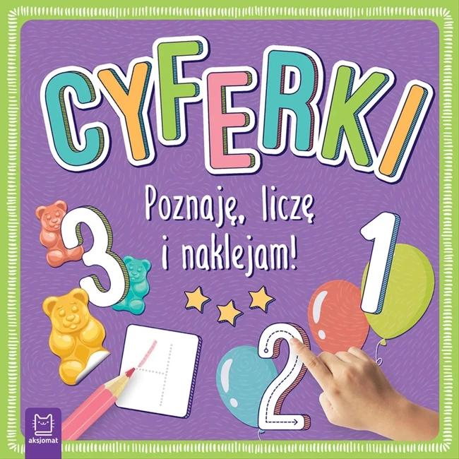 Cyferki. Poznaję, liczę i naklejam!