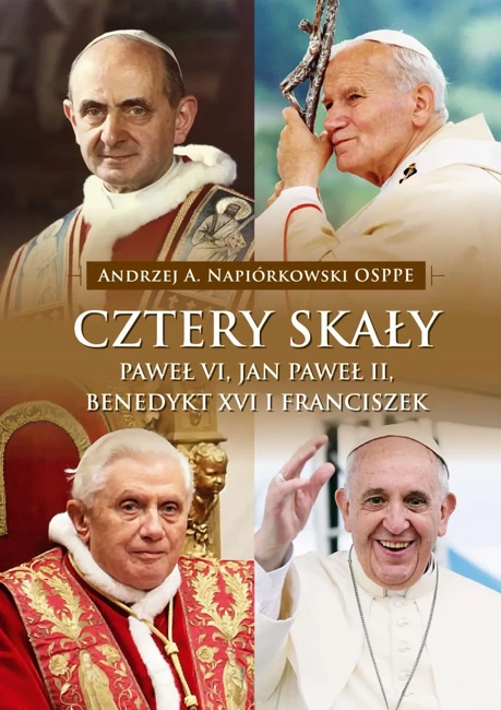 Cztery skały. Paweł VI, Jan Paweł II, Benedykt XVI i Franciszek