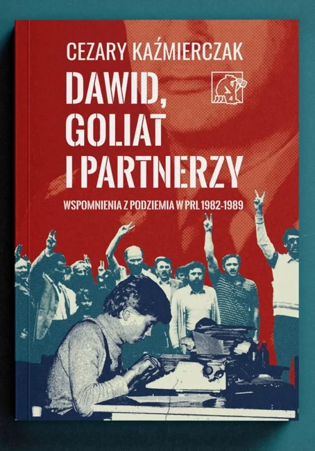 Dawid, Goliat i partnerzy. Wspomnienia z podziemia PRL 1982-89