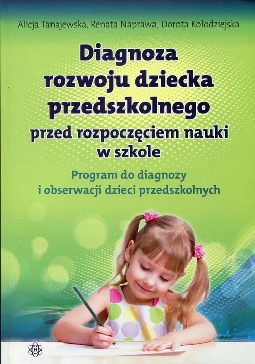 Diagnoza rozwoju dziecka przedszkolnego przed rozpoczęciem nauki w szkole. Program do diagnozy i obserwacji dzieci przedszkolnych