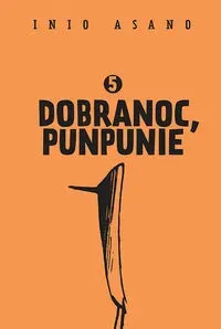 Dobranoc, Punpunie 5