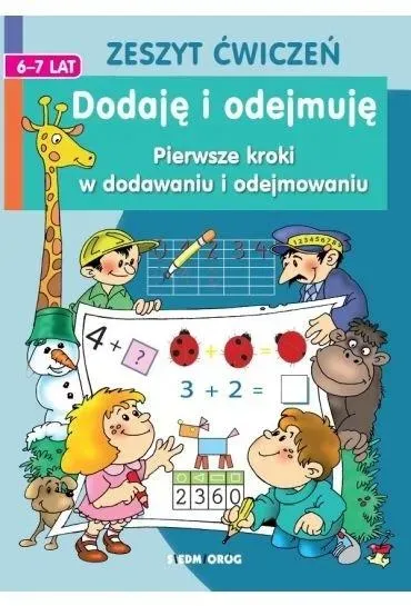 Dodaję i odejmuję. Pierwsze kroki w dodawaniu i odejmowaniu