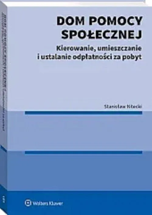 Dom pomocy społecznej. Kierowanie i umieszczanie osób ustalanie odpłatności za pobyt