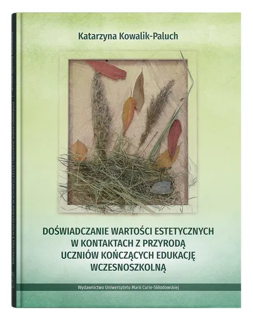 Doświadczanie wartości estetycznych w kontaktach z przyrodą uczniów kończących edukację wczesnoszkolną