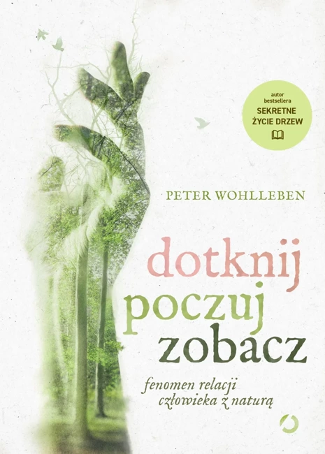 Dotknij, poczuj, zobacz. Fenomen relacji człowieka z naturą wyd. 2022