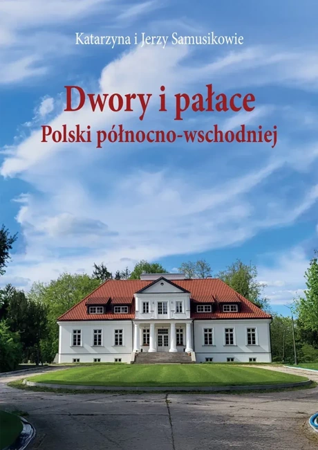 Dwory i pałace Polski północno-wschodniej w.2