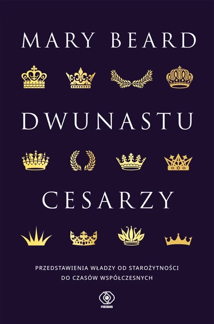 Dwunastu cesarzy. Przedstawienia władzy od starożytności do czasów nowożytnych