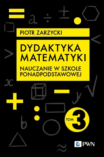 Dydaktyka matematyki T.3 Szkoła ponadpodst.