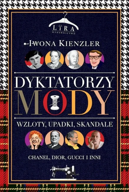 Dyktatorzy mody. Wzloty, upadki, skandale