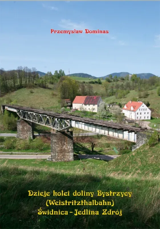 Dzieje kolei doliny Bystrzycy (Weistritzhalbahn) Świdnica-Jedlina Zdrój