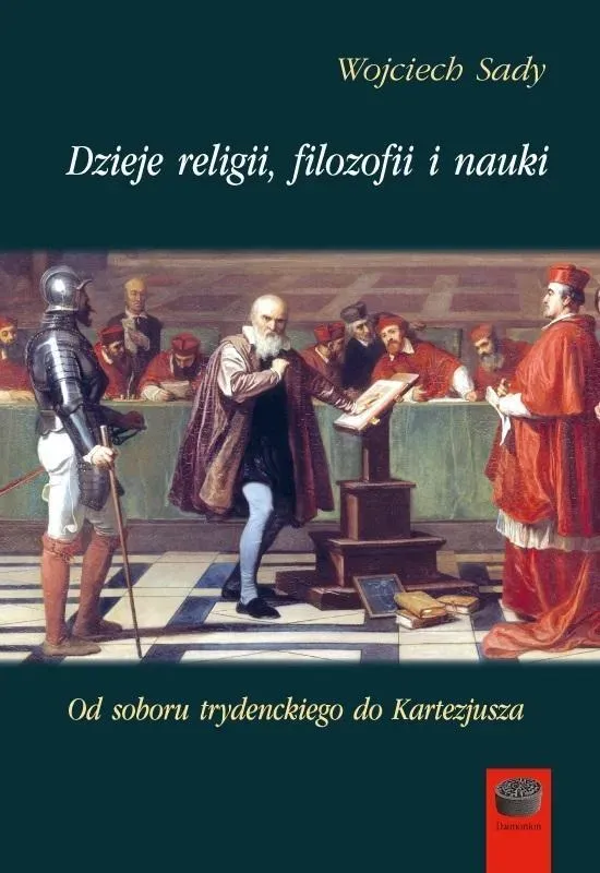 Dzieje religii, filozofii i nauki. Od soboru trydenckiego do Kartezjusza