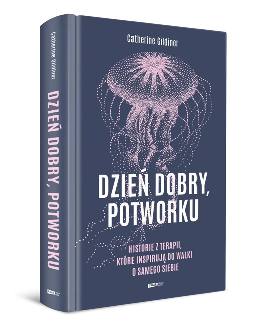 Dzień dobry, potworku. Historie z terapii, które inspirują do walki o samego siebie