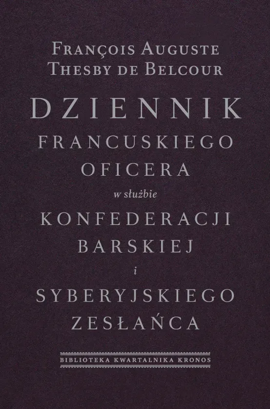 Dziennik francuskiego oficera w służbie konfederacji barskiej i syberyjskiego zesłańca