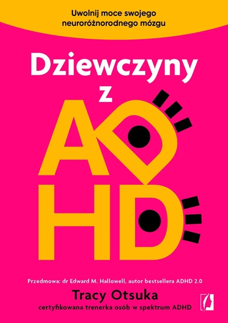 Dziewczyny z ADHD. Uwolnij moce swojego neuroróżnorodnego mózgu